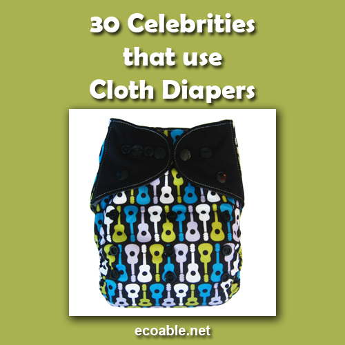 30 Celebrities and Stars that use Cloth Diapers