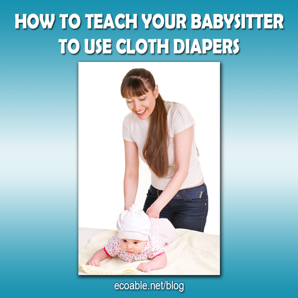 How to teach your babysitter to use cloth diapers