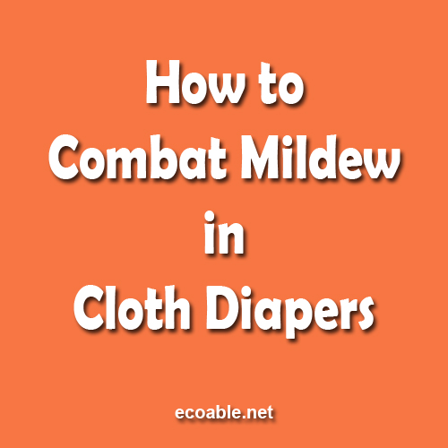 How To Combat Mildew in Cloth Diapers