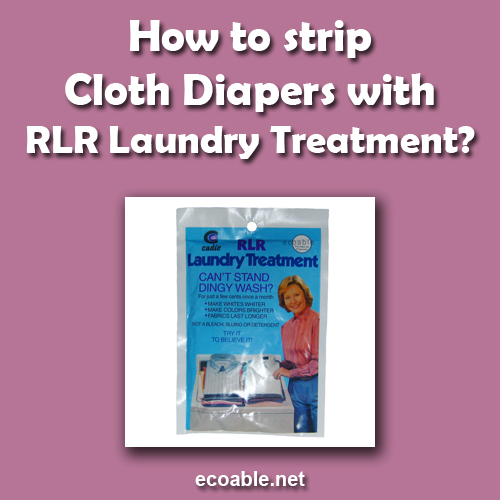 How to strip Cloth Diapers with RLR Laundry Treatment?