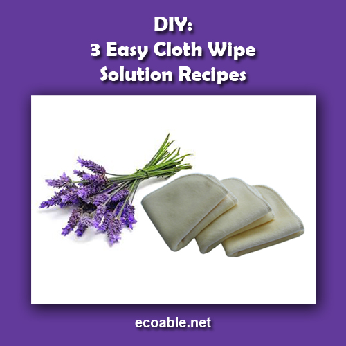Easy Cloth Wipe Solution Recipes